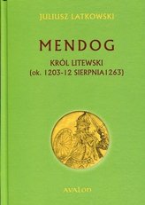 Mendog Król litewski (ok. 1203-12 sierpnia 1263)