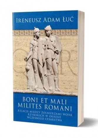 Boni et mali milites romani. Relacje między... Boni et mali milites romani. Relacje między...