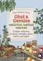 Obst & Gemüse haltbar machen - Einlegen, Einkochen, Trocknen, Entsaften, Milchsäuregärung, Kühlen, Lagern - Vorräte zur Selbstve