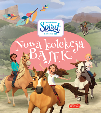 Spirit Riding Free. Nowa kolekcja bajek