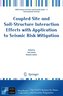 Coupled Site and Soil-Structure Interaction Effects with Application to Seismic Risk Mitigation