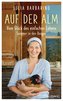 Auf der Alm - Vom Glück des einfachen Lebens