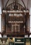 Die wunderbare Welt der Orgeln