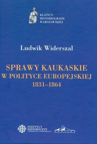 Sprawy Kaukaskie w polityce europejskiej 1831-1864