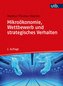 Mikroökonomie, Wettbewerb und strategisches Verhalten