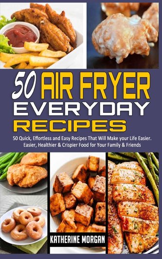 50 Air Fryer Everyday Recipes