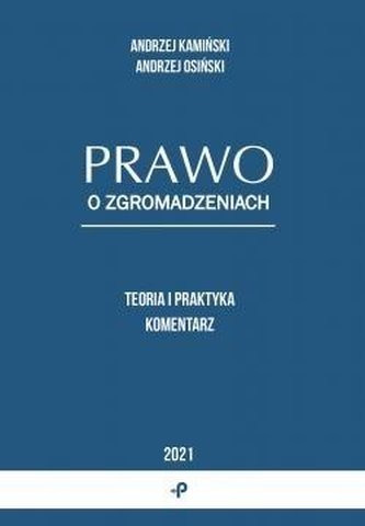 Prawo o zgromadzeniach. Teoria i praktyka Prawo o zgromadzeniach. Teoria i praktyka