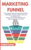Marketing Funnel: The Complete Guide to Understanding Client Psychology, Creating a Sales Funnel and Increasing Profits. How to