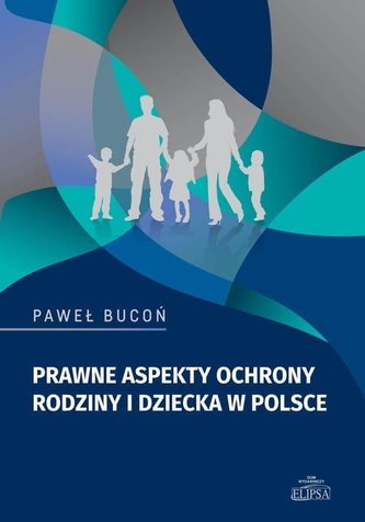 Prawne aspekty ochrony rodziny i dziecka w Polsce Prawne aspekty ochrony rodziny i dziecka w Polsce