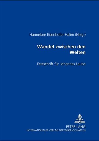 Wandel zwischen den Welten: Festschrift füer Johannes Laube