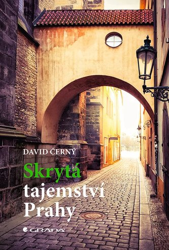 Skrytá tajemství Prahy Skrytá tajemství Prahy