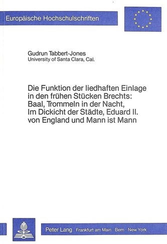 Die Funktion der liedhaften Einlage in den frühen Stücken Brechts: Baal, Trommeln in der Nacht, Im Dickicht der Städte, Eduard I