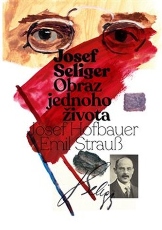 Josef Seliger - Obraz jednoho života Josef Seliger - Obraz jednoho života