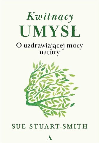 Kwitnący umysł. O uzdrawiającej mocy natury Kwitnący umysł. O uzdrawiającej mocy natury