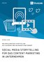 Social Media Storytelling für das Content Marketing in Unternehmen. Wie erfolgreiches Storytelling auf Facebook und Instagram fu