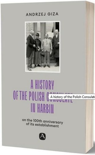 A history of the Polish Consulate in Harbin A history of the Polish Consulate in Harbin