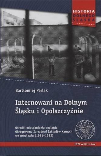 Internowani na Dolnym Śląsku i Opolszczyźnie Internowani na Dolnym Śląsku i Opolszczyźnie