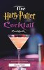 The Harry Potter Cocktail Cookbook: 100 Drink Recipes for Every Harry Potter Enthusiast, and Liven Up Your Great Hall