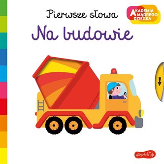 Akademia mądrego dziecka. Na budowie Akademia mądrego dziecka. Na budowie