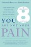 You Are Not Your Pain: Using Mindfulness to Relieve Pain, Reduce Stress, and Restore Well-Being---An Eight-Week Program