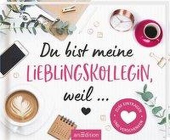Du bist meine Lieblingskollegin, weil ... Zum Eintragen und Verschenken