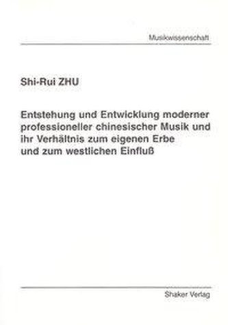Entstehung und Entwicklung moderner professioneller chinesischer Musik und ihr Verhältnis zum eigenen Erbe und zum westlichen Ei