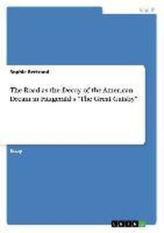 The Road as the Decay of the American Dream in Fitzgerald's \"The Great Gatsby\"