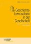 Geschichtsbewusstsein in der Gesellschaft