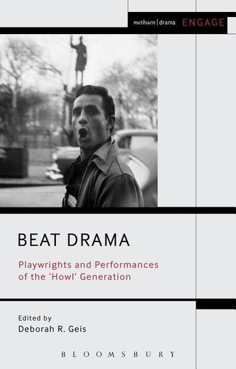 Beat Drama: Playwrights and Performances of the 'howl' Generation