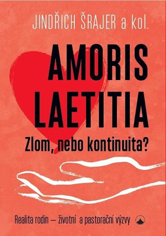 Amoris laetitia - Zlom, nebo kontinuita? Amoris laetitia - Zlom, nebo kontinuita?