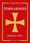 Templariusze. Historia i mity