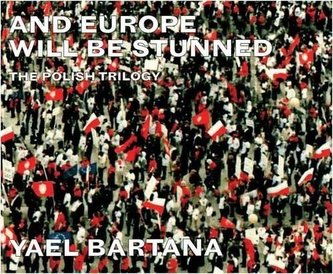 And Europe Will Be Stunned. The Polish Trilogy And Europe Will Be Stunned. The Polish Trilogy