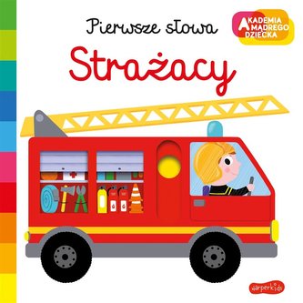 Akademia mądrego dziecka. Strażacy Akademia mądrego dziecka. Strażacy