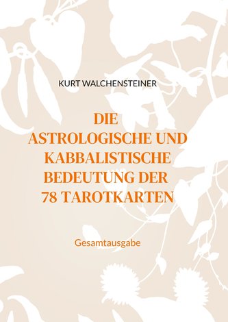 Die astrologische und kabbalistische Bedeutung der 78 Tarotkarten