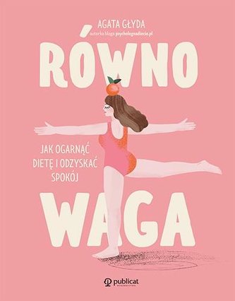 Równowaga. Jak ogarnąć dietę i odzyskać spokój Równowaga. Jak ogarnąć dietę i odzyskać spokój