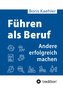 Führen als Beruf