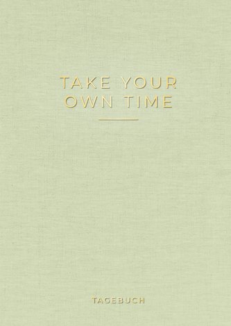 »Take your own time« Tagebuch