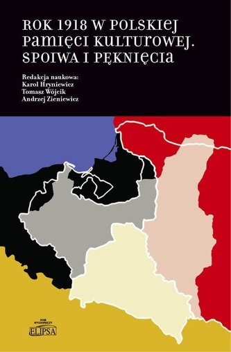 Rok 1918 w polskiej pamięci kulturowej Rok 1918 w polskiej pamięci kulturowej