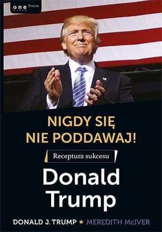 Nigdy się nie poddawaj! Receptura sukcesu Nigdy się nie poddawaj! Receptura sukcesu