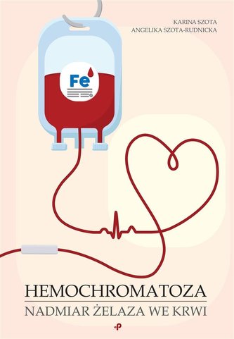 Hemochromatoza. Nadmiar żelaza we krwi Hemochromatoza. Nadmiar żelaza we krwi