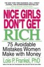 Nice Girls Don't Get Rich: 75 Avoidable Mistakes Women Make with Money