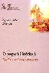 O bogach i ludziach. Studia o mitologii litewskiej