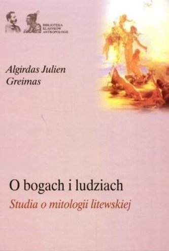 O bogach i ludziach. Studia o mitologii litewskiej