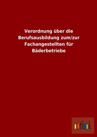 Verordnung über die Berufsausbildung zum/zur Fachangestellten für Bäderbetriebe