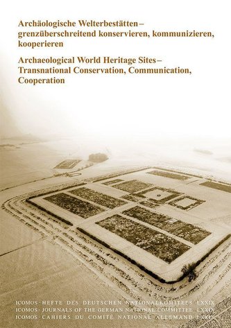 Archäologische Welterbestätten - grenzüberschreitend konservieren, kommunizieren, kooperieren/Archaeological World Heritage Site