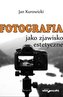 Fotografia jako zjawisko estetyczne