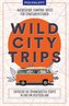 Wild City Trips