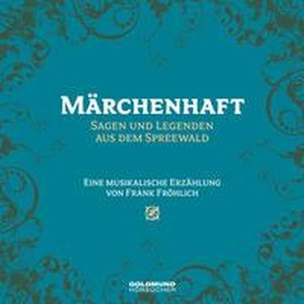 Märchenhaft - Sagen & Legenden aus dem Spreewald