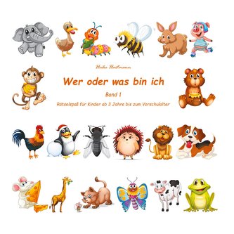 Wer oder was bin ich (Kinderrätsel Band 1)