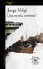 Una Novela Criminal. Premio Alfaguara de Novela 2018 / A Crime Novel